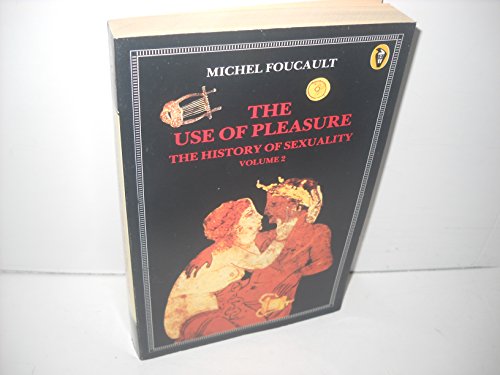 Beispielbild fr The History of Sexuality,Vol.2: The Uses of Pleasure: The Use of Pleasure v. 2 (Peregrine Books) zum Verkauf von HALCYON BOOKS
