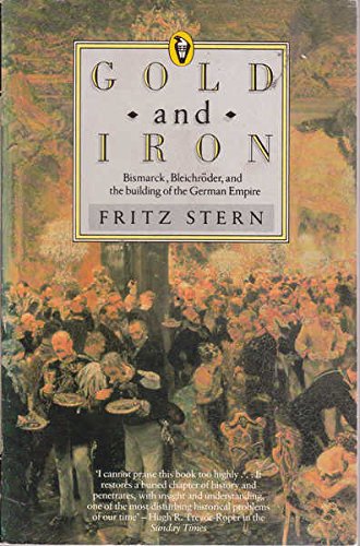 Beispielbild fr Gold And Iron: Bismarck,Bleichroder, And the Building of the German Empire (Peregrine Books) zum Verkauf von WorldofBooks