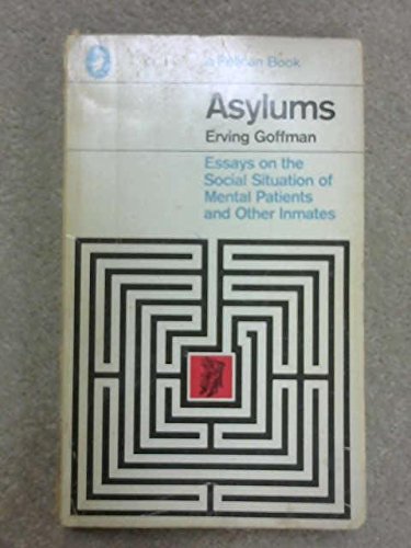 9780140552195: Asylums: Essays On the Social Situation of Mental Patients And Other Inmates (Peregrine books)