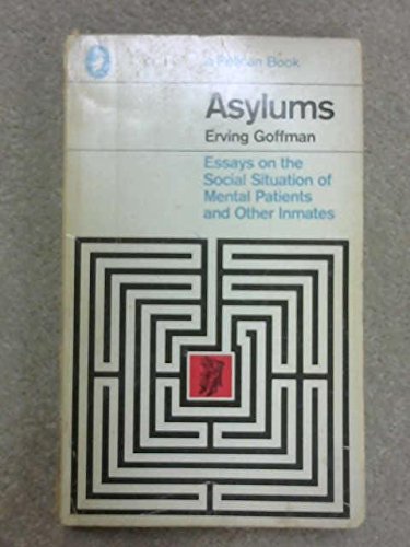 Imagen de archivo de Asylums: Essays On the Social Situation of Mental Patients And Other Inmates (Peregrine books) a la venta por WorldofBooks