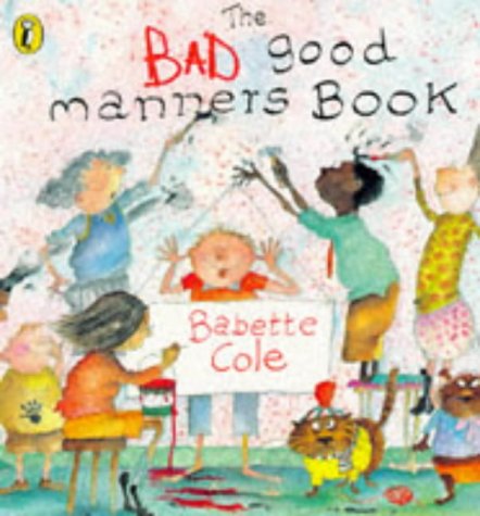 Stock image for The Bad Good Manners Book for sale by WorldofBooks