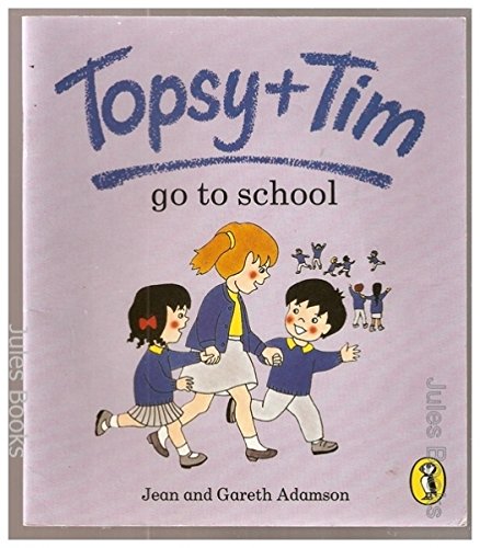 Topsy And Tim Go To School (9780140559231) by Adamson, Jean; Adamson, Gareth