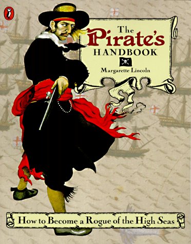 Imagen de archivo de The Pirate's Handbook: How to Become a Rogue of the High Seas a la venta por ThriftBooks-Atlanta