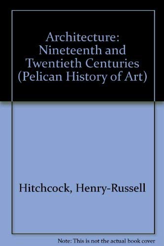 Stock image for Architecture: Nineteenth and Twentieth Centuries (Hist of Art) for sale by Hawking Books