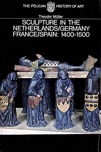 9780140560251: Sculpture in the Netherlands, Germany, France, And Spain 1400-1500 (Pelican History of Art)