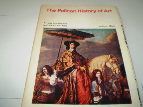 Art and Architecture in France, 1500 to 1700. Fourth Edition. (Pelican History of Art)