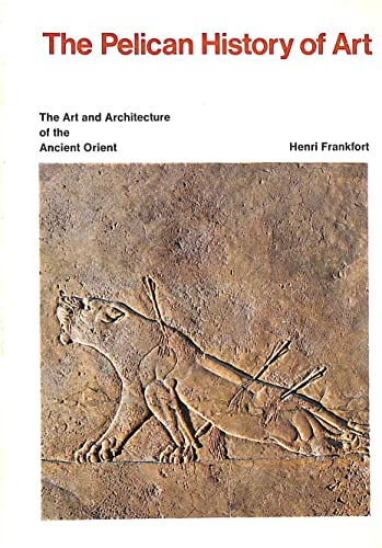 Stock image for The Penguin History Of Art: The Art & Architecture Of The Ancient Orient (Fourth edition) for sale by THE CROSS Art + Books