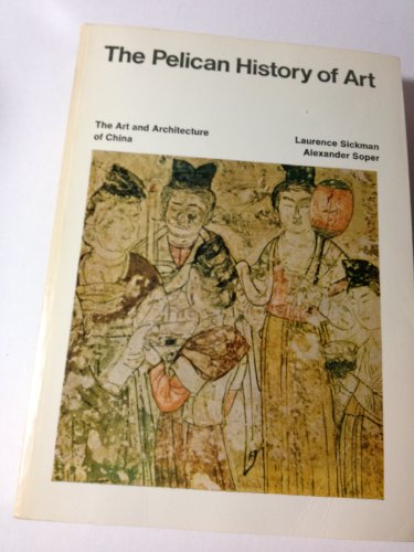 THE ART AND ARCHITECTURE OF CHINA (Pelican History of Art Series, PZ10)