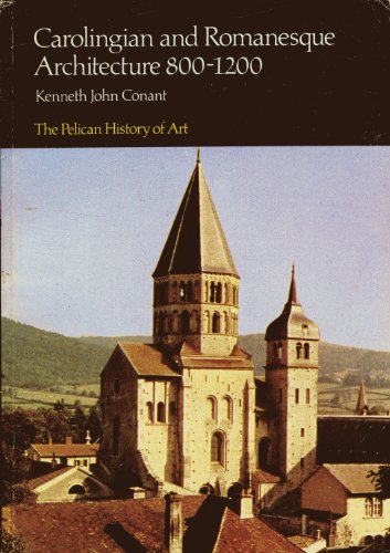 Carolingian and Romanesque Architecture 800-1200 - Kenneth John Conant