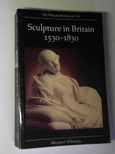 Imagen de archivo de Sculpture in Britain 1530-1830 (Hist of Art) a la venta por Wonder Book
