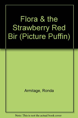 Flora & the Strawberry Red Bir (Picture Puffin) (9780140562538) by Ronda Armitage