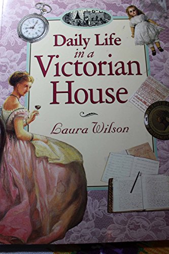 Imagen de archivo de Daily Life in a Victorian House a la venta por Gulf Coast Books