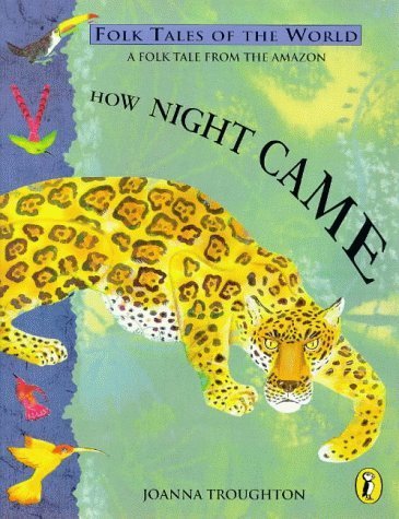 Stock image for How Night Came: Folk Tales Of The World:A Folk Tale From The Amazon (Puffin Folk Tales of the World S.) for sale by WorldofBooks