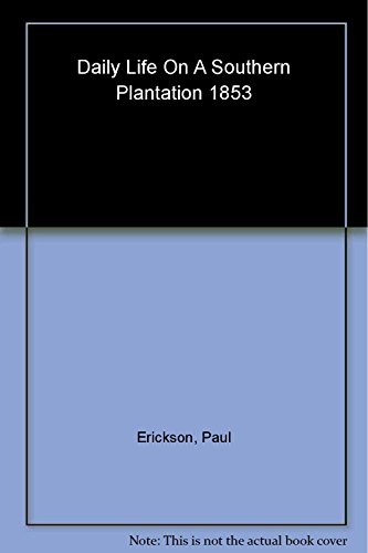 Daily Life in a Southern Plantation 1853 (9780140566680) by Erickson, Paul