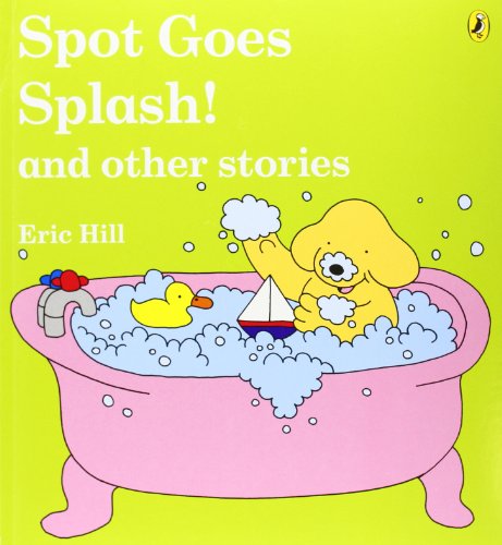Spot Goes Splash And Other Stories (uk) (9780140567007) by Hill, Eric