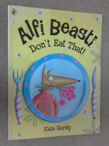 Stock image for Alfi Beasti Don't Eat That for sale by HPB-Ruby