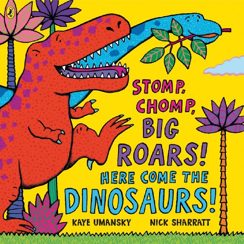 Imagen de archivo de Stomp, Chomp, Big Roars! Here Come the Dinosaurs! a la venta por AwesomeBooks