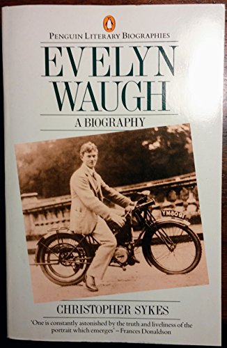 Stock image for SYKES CHRISTOPHER : EVELYN WAUGH: A BIOGRAPHY (Penguin Literary Biographies) for sale by AwesomeBooks