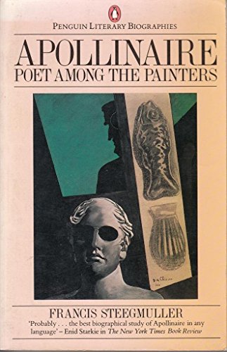 Beispielbild fr Apollinaire: Poet Among the Painters (Literary Biographies S.) zum Verkauf von WorldofBooks