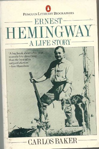 Stock image for BAKER CARLOS : ERNEST HEMINGWAY: A LIFE STORY (Penguin Literary Biographies) for sale by WorldofBooks