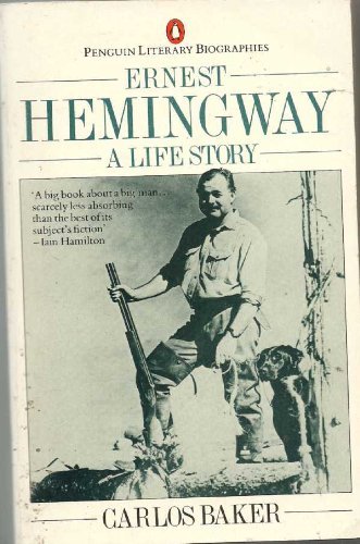 9780140580266: BAKER CARLOS : ERNEST HEMINGWAY: A LIFE STORY (Penguin Literary Biographies)