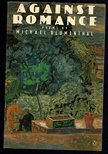 Against Romance (Poets, Penguin) (9780140586008) by Blumenthal, Michael