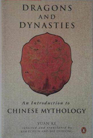 9780140586534: Dragons And Dynasties;an Introduction to Chinese Mythology