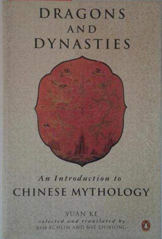 Imagen de archivo de Dragons and Dynasties: An Introduction to Chinese Mythology a la venta por Irish Booksellers