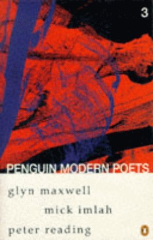 Stock image for Penguin Modern Poets 3: Glyn Maxwell, Mick Imlah, Peter Reading Bk. 3 for sale by AwesomeBooks