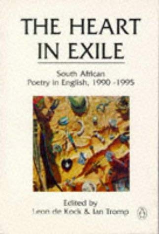 Imagen de archivo de The Heart in Exile. South African Poetry in English, 1990-1995 a la venta por Christison Rare Books, IOBA SABDA