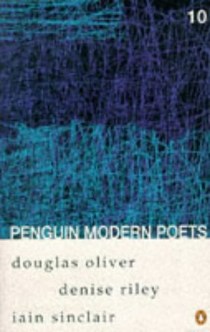 Stock image for Penguin Modern Poets: Volume 10: Douglas Oliver, Denise Riley, Iain Sinclair Bk. 10 for sale by Reuseabook