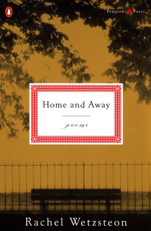Home and Away (Poets, Penguin) (9780140588927) by Wetzsteon, Rachel