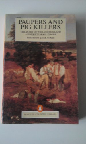 Beispielbild fr Paupers and Pig Killers: The Diary of William Holland, a Somerset Parson, 1799-1818 (Country Library) zum Verkauf von WorldofBooks