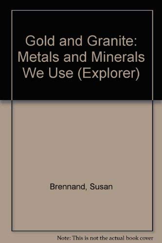 Beispielbild fr Gold and Granite: Metals and Minerals We Use: Explorer 6 zum Verkauf von Ryde Bookshop Ltd