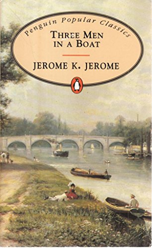 Imagen de archivo de Three Men in a Boat: To Say Nothing of the Dog! (Penguin Popular Classics) a la venta por Organic Books