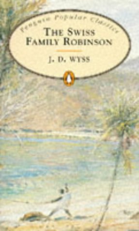 The Swiss Family Robinson (Penguin Popular Classics) - Wyss, Johann David