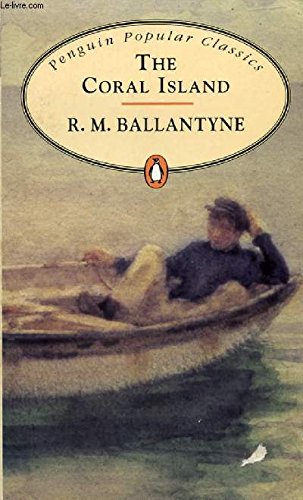 The Coral Island (Penguin Popular Classics) (9780140621525) by R.M. Ballantyne