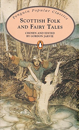 Scottish Folk and Fairy Tales - The Grey Wolf, Adam Bell, The Lonely Giant, The Magic Walking-Stick, Katherine Crackernuts, The Seal Catcher & the Merman, The Milk-White Doo, The Gold of Fairnille, The Tail, Why Everyone Should be Able to Tell a Story, ++ - Gordon, Jarvie (ed) - George MacDonald, James Hobb, Alasdair MacLean, Joseph Jacobs, J. F. Campbell, John Buchan, Elizabeth Grierson, Arthur Conan Doyle, Andrew Lang, John Lorne Campbell