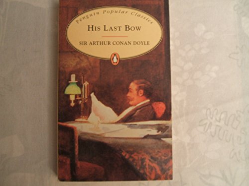 Stock image for His Last Bow: Some Reminiscences of Sherlock Holmes (Penguin Popular Classics) for sale by Goldstone Books