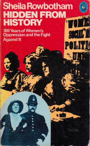 Stock image for Hidden from History: 300 Years of Women's Oppression and the Fight Against It for sale by Rotary Charity Books