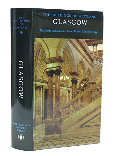 GLASGOW The Buildings of Scotland - WILLIAMSON Elizabeth, RICHES Anne, HIGGS Malcolm