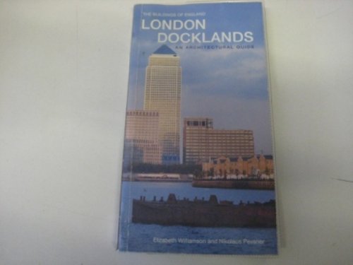 Imagen de archivo de London Docklands: The Buildings of England: An Architectural Guide a la venta por AwesomeBooks