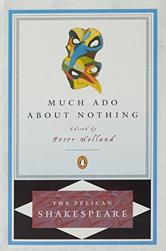 Stock image for Much Ado about Nothing (The Pelican Shakespeare) Shakespeare, William; Holland, Peter; Orgel, Stephen and Braunmuller, A. R. for sale by Orphans Treasure Box