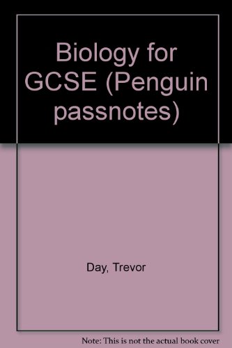 Biology for GCSE (Penguin Passnotes) (9780140770698) by Trevor Day