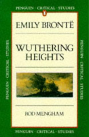 Emily Bronte: Wuthering Heights (Penguin Critical Studies) (9780140771657) by Mengham, Rod