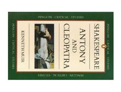 Shakespeare's "Antony and Cleopatra" (Critical Studies) (9780140771848) by Kenneth Muir