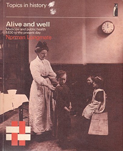 Beispielbild fr Alive and Well: Medicine and Public Health from 1830 to the Present Day zum Verkauf von WorldofBooks