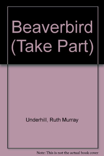Stock image for Beaverbird Underhill, Ruth Murray; Lane, Sheila and Kemp, Marion for sale by LIVREAUTRESORSAS