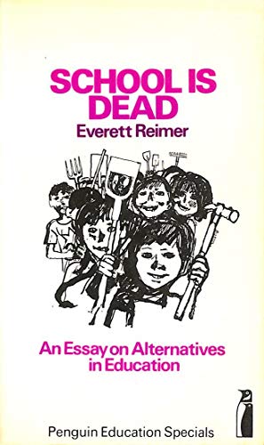 Beispielbild fr School is Dead: An Essay On Alternatives in Education zum Verkauf von WorldofBooks