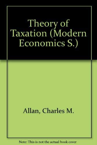 Beispielbild fr Theory of Taxation (Modern Economics S.) zum Verkauf von WorldofBooks